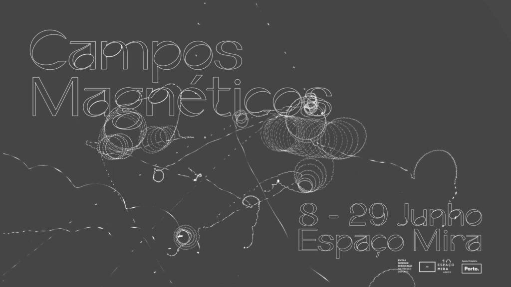 Campos Magnéticos nas Galerias Mira, no Porto, até 29.06