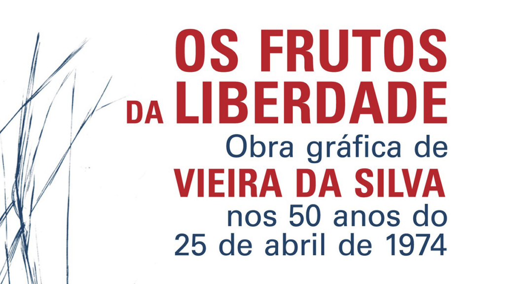 Os Frutos da Liberdade – Obra Gráfica de Vieira da Silva nos 50 Anos do 25 de Abril