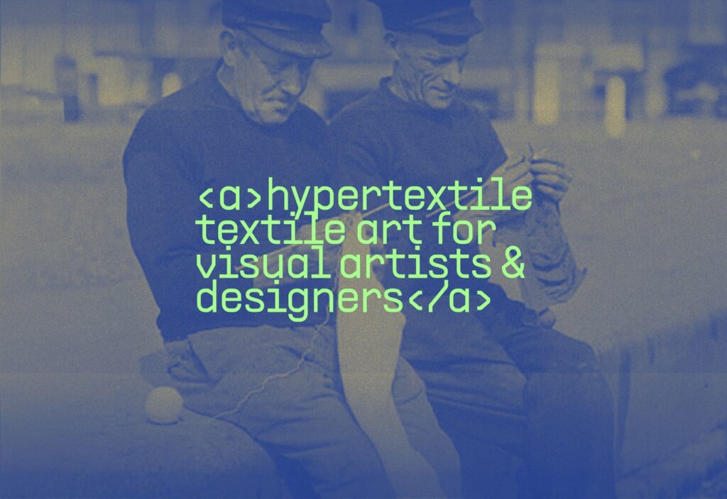 Open Call HYPERTEXTILE com candidaturas até 15 de fevereiro, para artistas visuais e designers